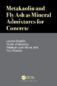 Metakaolin and Fly Ash as Mineral Admixtures for Concrete by Ribakov, Yuri/Zhitkovsky, Vadim/Lushnikova, Nataliya