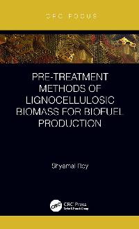 Pre-treatment Methods of Lignocellulosic Biomass for Biofuel Production by Roy, Shyamal