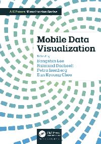Mobile Data Visualization by Choe, Eun Kyoung/Isenberg, Petra/Dachselt, Raimund