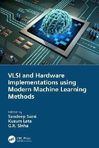 VLSI and Hardware Implementations using Modern Machine Learning Methods by Sinha, G.R./Lata, Kusum/Saini, Sandeep