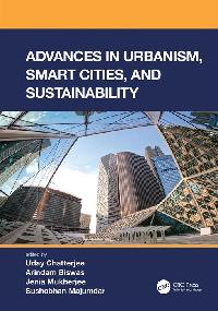Advances in Urbanism, Smart Cities, and Sustainability by Majumdar, Sushobhan/Mukherjee, Jenia/Biswas, Arindam
