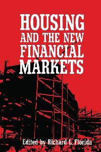Housing and the New Financial Mark by Florida, Richard L.