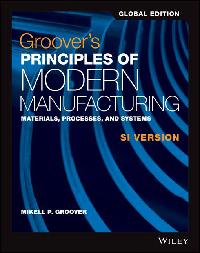 Groover's Principles of Modern Manufacturing SI Version, Global Edition by Groover, Mikell P.