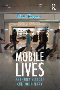 Mobile Lives by Elliott, Anthony/Urry, John