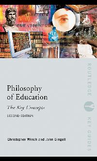 Philosophy of Education: The Key Concepts by Winch, Christopher/Gingell, John