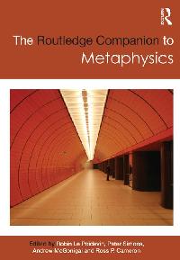 The Routledge Companion to Metaphysics by Poidevin, Robin Le/Peter, Simons/Andrew, McGonigal