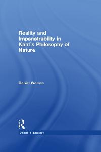 Reality and Impenetrability in Kant's Philosophy of Nature by Warren, Daniel