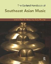 The Garland Handbook of Southeast Asian Music by Miller, Terry