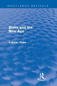 Blake and the New Age (Routledge Revivals) by Raine, Kathleen