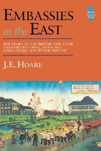 Embassies in the East by Hoare, J. E./Hoare, J E
