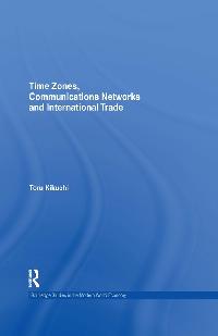 Time Zones, Communications Networks, and International Trade by Kikuchi, Toru