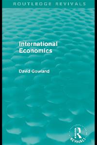 International Economics (Routledge Revivals) by Gowland, David