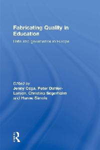 Fabricating Quality in Education by Ozga, Jenny/Dahler-Larsen, Peter/Segerholm, Christina