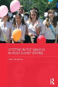 Citizens in the Making in Post-Soviet States by Nikolayenko, Olena