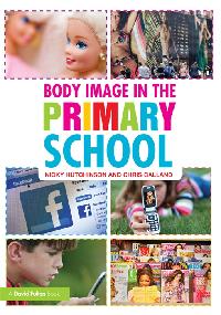 Body Image in the Primary School by Hutchinson, Nicky/Calland, Chris