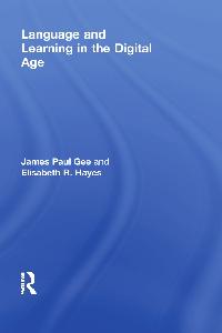 Language and Learning in the Digital Age by Gee, James Paul/Hayes, Elisabeth R.