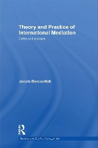 Theory and Practice of International Mediation by Bercovitch, Jacob