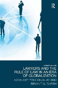 Lawyers and the Rule of Law in an Era of Globalization by Dezalay, Yves/Garth, Bryant