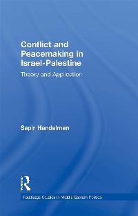 Conflict and Peacemaking in Israel-Palestine by Handelman, Sapir