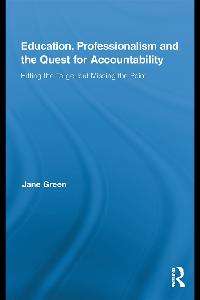 Education, Professionalism, and the Quest for Accountability by Green, Jane