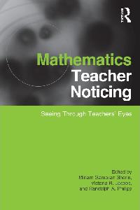 Mathematics Teacher Noticing by Sherin, Miriam/Jacobs, Vicki/Philipp, Randy