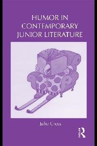 Humor in Contemporary Junior Literature by Cross, Julie