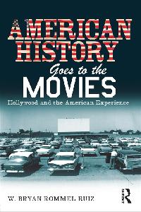 American History Goes to the Movies by Rommel Ruiz, W. Bryan