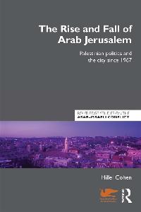 The Rise and Fall of Arab Jerusalem by Cohen, Hillel
