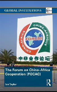 The Forum on China- Africa Cooperation (FOCAC) by Taylor, Ian