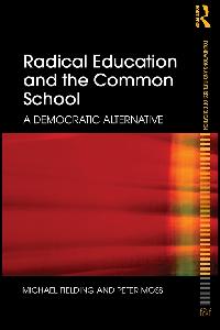 Radical Education and the Common School by Fielding, Michael/Moss, Peter