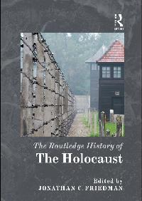 The Routledge History of the Holocaust by Friedman, Jonathan C.