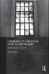 Learning to Labour in Post-Soviet Russia by Walker, Charles
