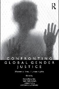 Confronting Global Gender Justice by Bergoffen, Debra/Gilbert, Paula Ruth/Harvey, Tamara