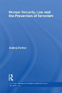 Human Security, Law and the Prevention of Terrorism by Zwitter, Andrej