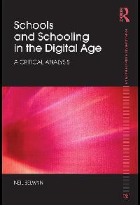 Schools and Schooling in the Digital Age by Selwyn, Neil