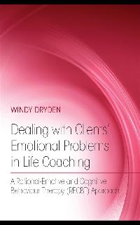 Dealing with Clients' Emotional Problems in Life Coaching by Dryden, Windy