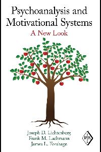 Psychoanalysis and Motivational Systems by Lichtenberg, Joseph D./Lachmann, Frank M./Fosshage, James L.