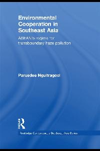 Environmental Cooperation in Southeast Asia by Nguitragool, Paruedee