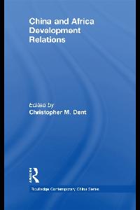 China and Africa Development Relations by Dent, Christopher M.