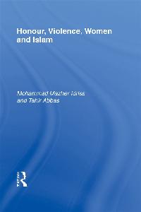 Honour, Violence, Women and Islam by Idriss, Mohammad Mazher/Abbas, Tahir