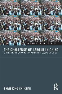 The Challenge of Labour in China by King-chi Chan, Chris