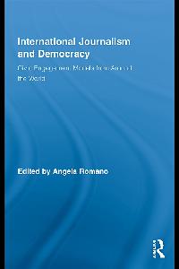 International Journalism and Democracy by Romano, Angela