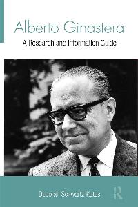 Alberto Ginastera by Schwartz-Kates, Deborah