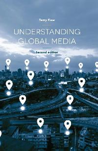 Understanding Global Media by Flew, Terry