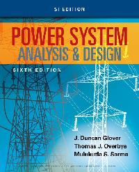 Power System Analysis and Design, SI Edition by Sarma, Mulukutla/Overbye, Thomas/Glover, J. Duncan