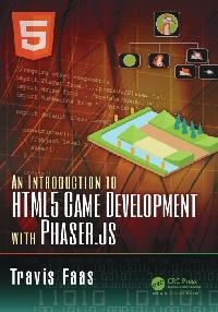 An Introduction to HTML5 Game Development with Phaser.js by Faas, Travis