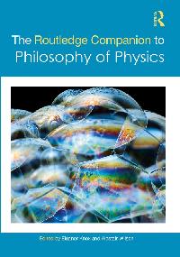 The Routledge Companion to Philosophy of Physics by Knox, Eleanor/Wilson, Alastair