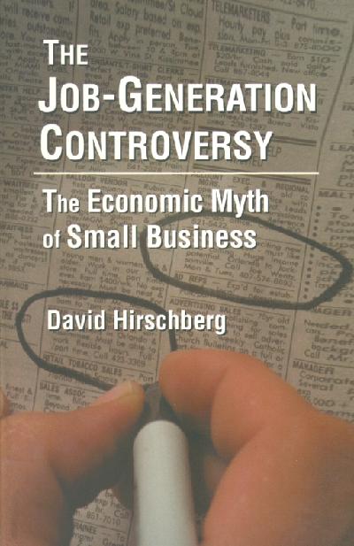 The Job-Generation Controversy: The Economic Myth of Small Business