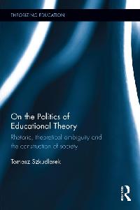 On the Politics of Educational Theory by Szkudlarek, Tomasz