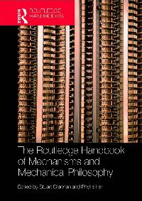 The Routledge Handbook of Mechanisms and Mechanical Philosophy by Glennan, Stuart/Illari, Phyllis